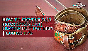 Caring for a men's belt - how to buy a men's belt