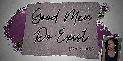 Challenging your own perception - do good men exist