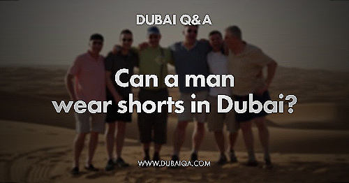Man wearing knee-length shorts in Dubai - can men wear shorts in dubai